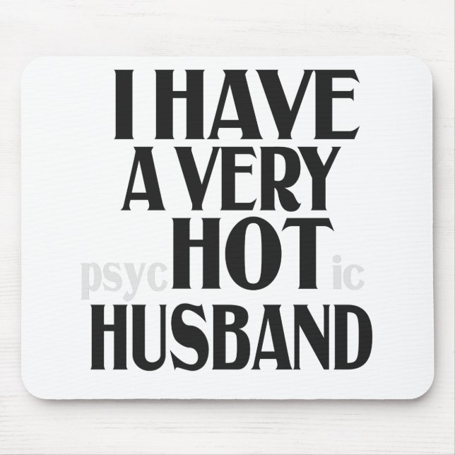 I have a Very PSychotic Husband Funny Married Wife Mouse Pad (Front)