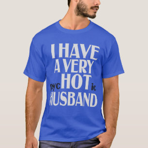 I have a Very PSychotic Husband Funny Married Wife T-Shirt