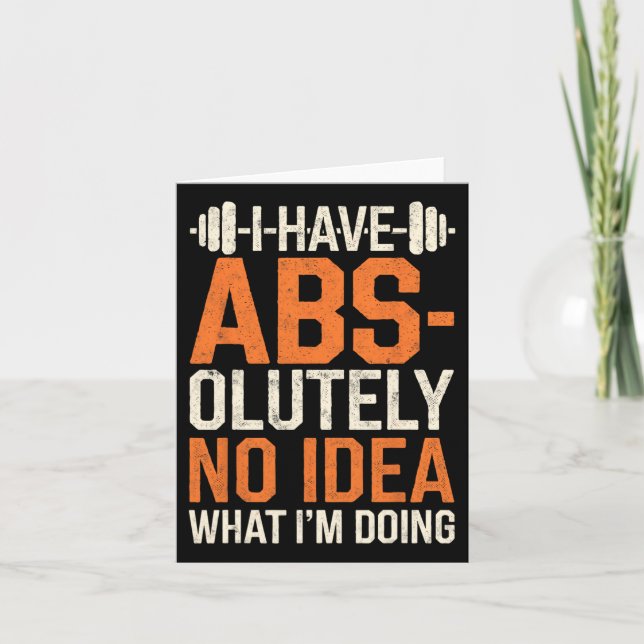 I Have Abs-olutely No Idea What I'm Doing Gym Funn Card (Front)