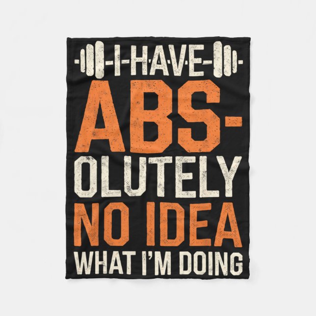 I Have Abs-olutely No Idea What I'm Doing Gym Funn Fleece Blanket (Front)