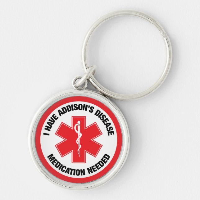I have Addison's Disease Medication Needed Keychain (Front)
