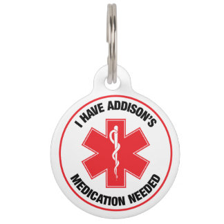 I have Addison's Medical Alert Medication Needed Pet ID Tag