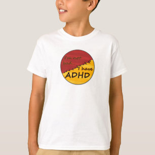 I have ADHD design 1 T-Shirt