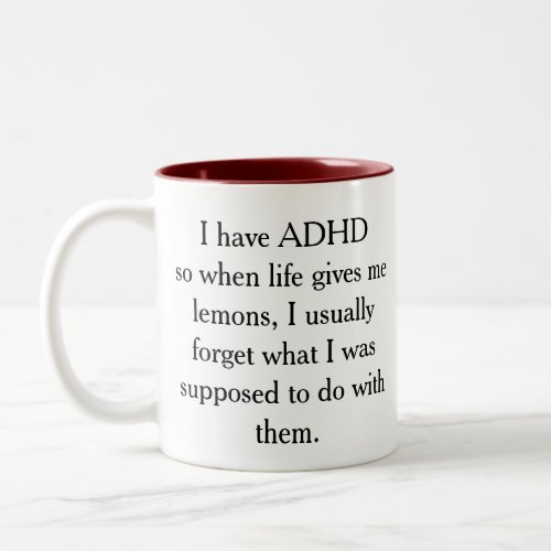 I have ADHD funny quote Two_Tone Coffee Mug