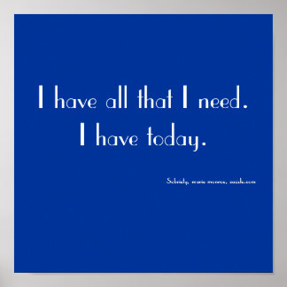 I have all that I need.I have today., Sobriety,... Poster