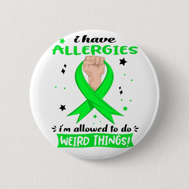 I Have Allergies I'm Allowed To Do Weird Things  Button (Front)