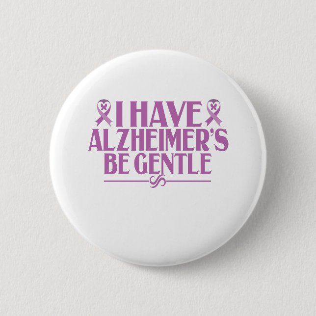 I Have Alzheimer's Be Gentle Alzheimer's Awareness Button (Front)