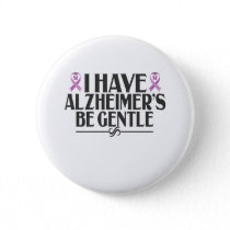 I Have Alzheimer's Be Gentle Alzheimer's Awareness Button