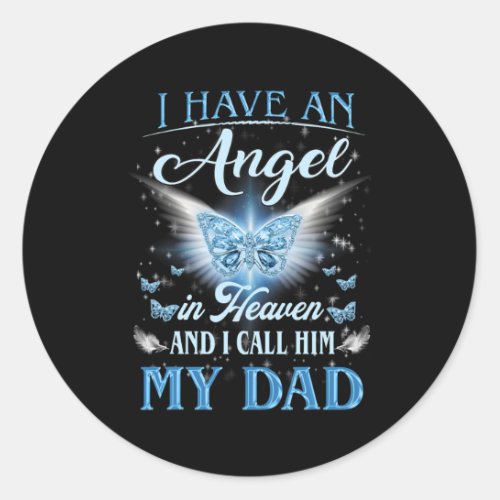 I Have An Angel In Heaven And I Call Him My Dad  Classic Round Sticker