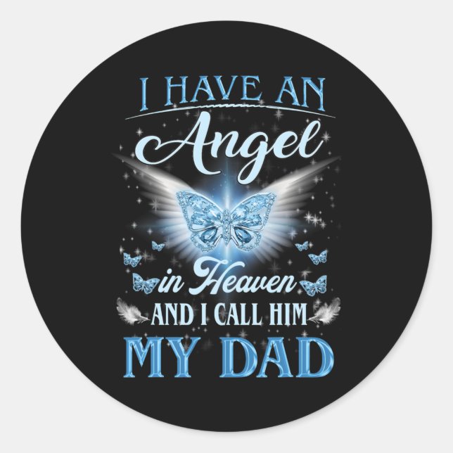 I Have An Angel In Heaven And I Call Him My Dad  Classic Round Sticker (Front)