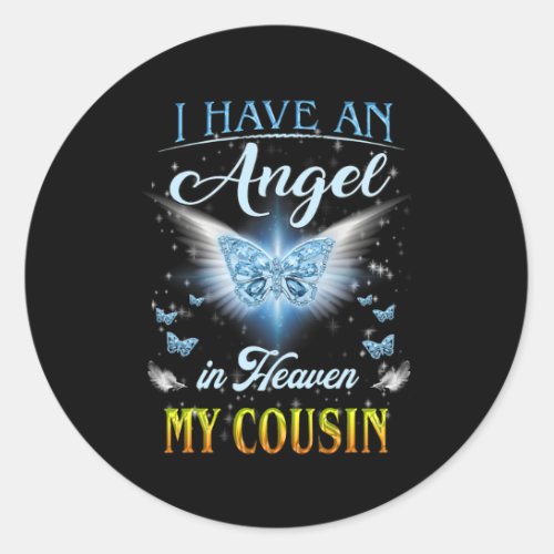I Have An Angel In Heaven And My Cousin Lost My Classic Round Sticker