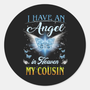 I Have An Angel In Heaven And My Cousin Lost My Classic Round Sticker