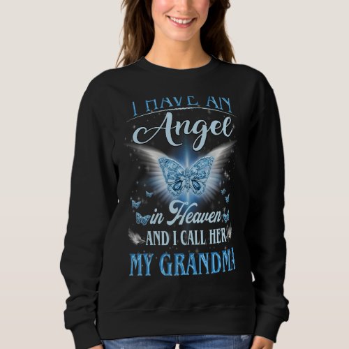 I Have An Angel In Heaven I Call Her My Grandma Mi Sweatshirt