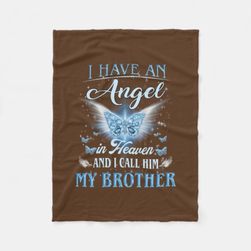 I Have An Angel In Heaven I Call Him My Brother Fleece Blanket