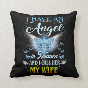 I Have An Angel In Heaven Mom I Call Her My Wife Throw Pillow