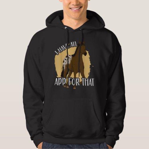I Have An App For That Appaloosa  Hoodie