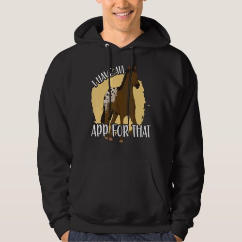 I Have An App For That Appaloosa Hoodie