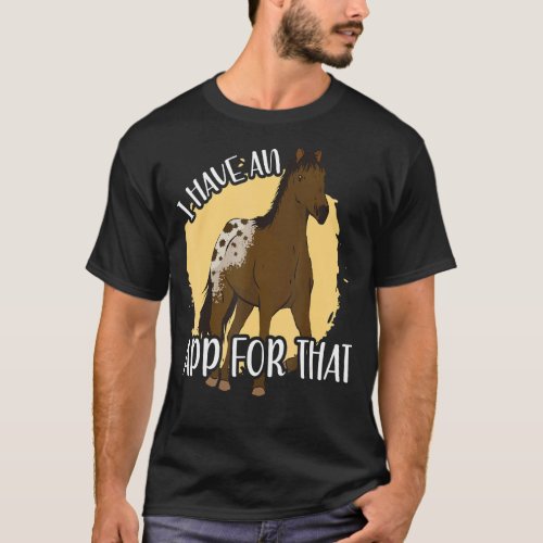 I Have An App For That Appaloosa T_Shirt