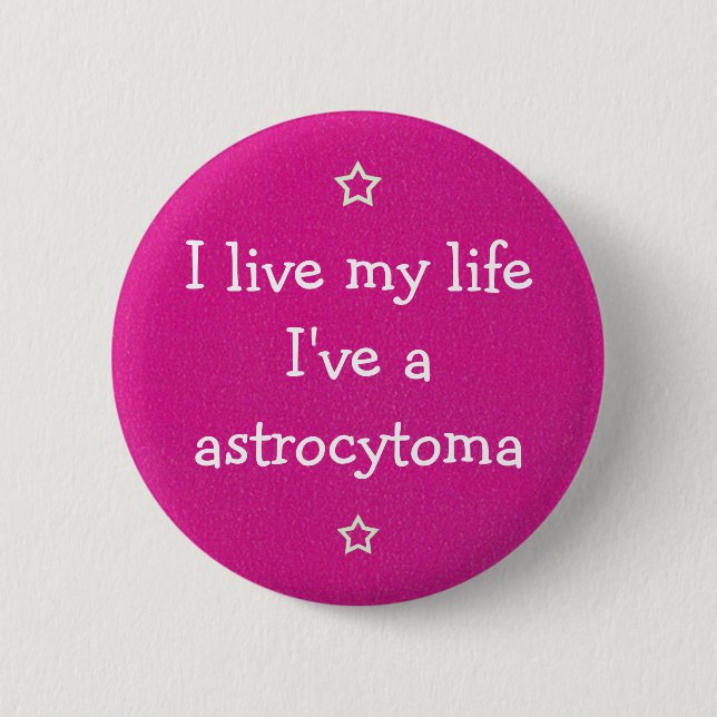 I have an astrocytoma button (Front)
