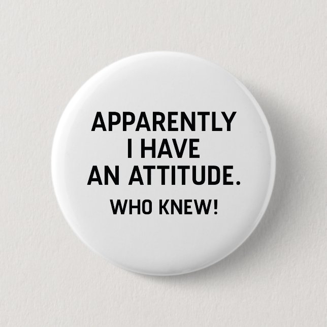 I Have An Attitude Button (Front)