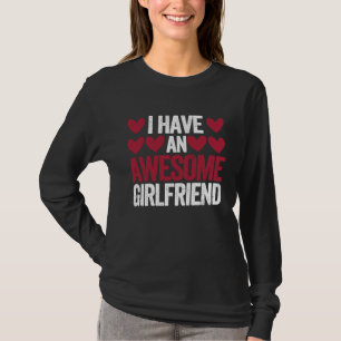I Have An Awesome Girlfriend Cute Valentines Day C T-Shirt