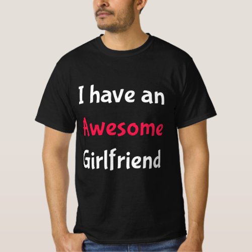 I Have an Awesome Girlfriend T_Shirt