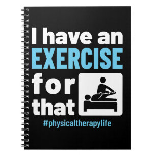 I Have an Exercise for That Physical Therapy PT Notebook