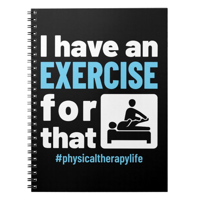 I Have an Exercise for That Physical Therapy PT Notebook (Front)