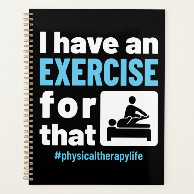 I Have an Exercise for That Physical Therapy PT Planner (Front)