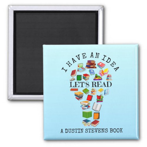 I Have An Idea Lets Read A Dustin Stevens Book Magnet