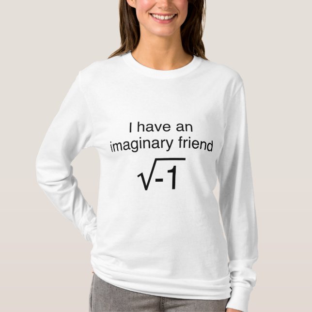 I Have An Imaginary Friend T-Shirt (Front)