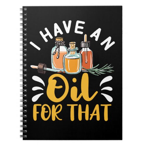 I Have an Oil for That Essential Oils Notebook