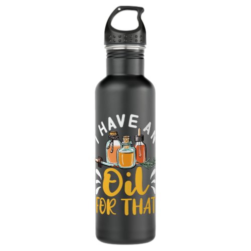 I Have an Oil for That Essential Oils Stainless Steel Water Bottle