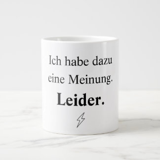 I have an opinion on that. Unfortunately. Giant Coffee Mug