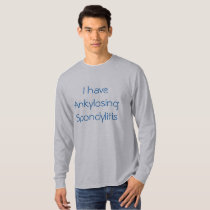 "I have Ankylosing Spondylitis" t-shirt