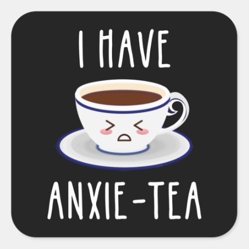 I Have Anxie_Tea Square Sticker