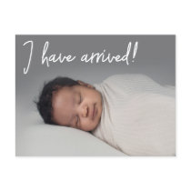 I have arrived Baby Photo Birth Announcement