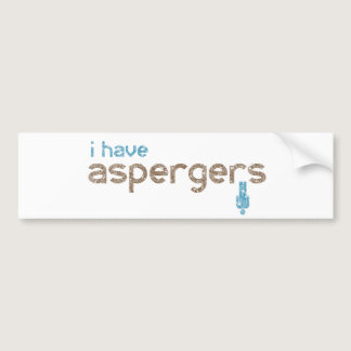 I have Aspergers Bumper Sticker