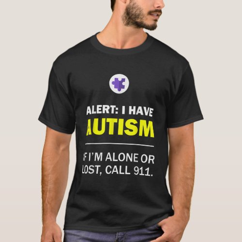 I Have Autism Alert Autism Awareness  T_Shirt