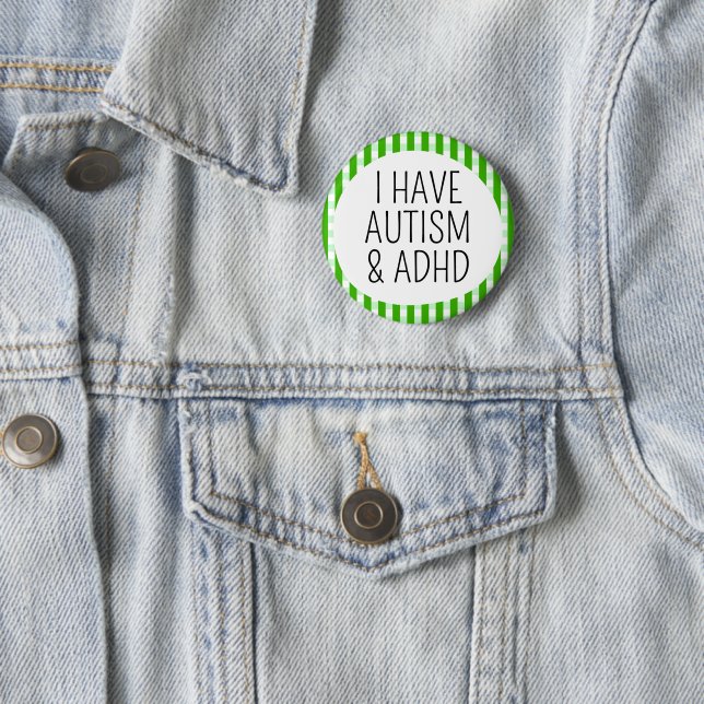 I have Autism and ADHD Button (In Situ)