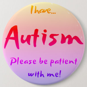 "I have AUTISM..." Autism Awareness Button