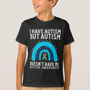 I Have Autism But Autism Doesn't Have Me Autism Aw T-Shirt