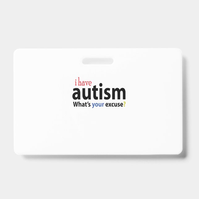 I HAVE AUTISM DESIGNS Autistic Tee Shirt Badge (Front)