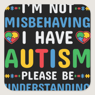 I Have Autism I’m Not Misbehaving Square Sticker