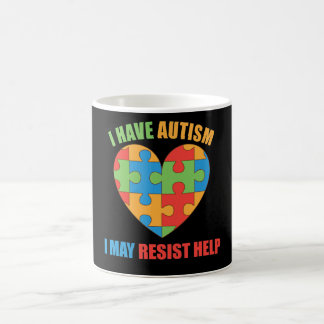 I have autism I may resist help Coffee Mug