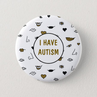I Have Autism , Modern Drawing Black and Gold Button