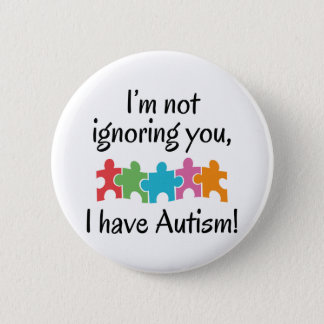 I Have Autism Pinback Button