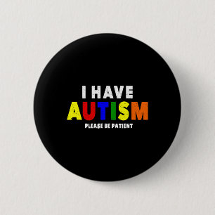 I Have Autism Please Be Patient  Button