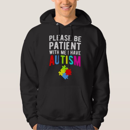 I Have Autism Please Be Patient Hoodie