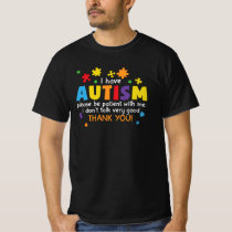 I Have Autism Please Be Patient with Me T-Shirt